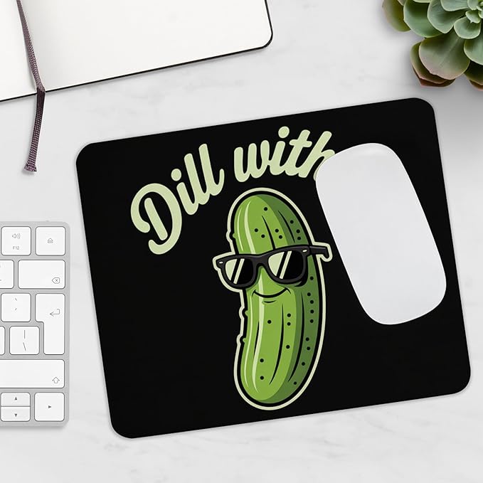 Funny Dill with It Mousepad Cute Cucumber with Glasses Joke Desk Mat Non Slip Rubber Base Pun Gift for Coworkers Friends Office Humor Desk Accessory Sarcastic Work Mouse Pad